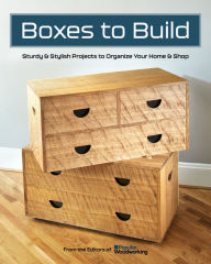 Downloads ebooks txt Boxes to Build: Sturdy & Stylish Projects to Organize Your Home & Shop by  9781950934737