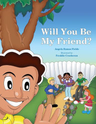 Title: Will You Be My Friend?, Author: Angela Ramos Fields