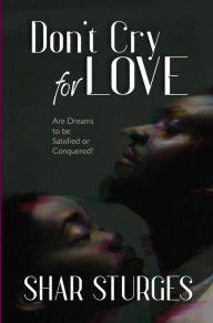 Title: Don't Cry for Love, Author: Shar Sturges