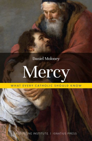 Mercy: What Every Catholic Should Know