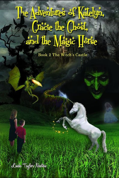 The Adventures of Katelyn, Gracie the Ghost and the Magic Horse: Book 2 The Witch's Castle