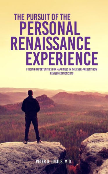 The Pursuit of the Personal Renaissance Experience: Finding Opportunities for Happiness in the Ever-Present Now