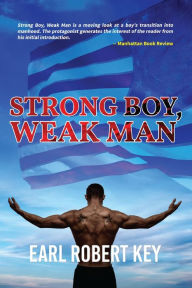 Title: Strong Boy, Weak Man, Author: Earl Robert Key