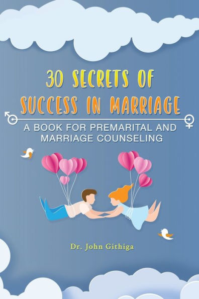 30 Secrets of Success Marriage: A Book for Premarital and Marriage Counseling