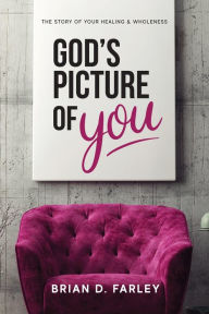 Title: God's Picture Of You, Author: Brian D. Farley