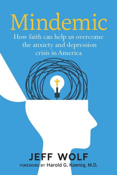 Mindemic: How Faith Can Help Us Overcome The Anxiety and Depression Crisis in America