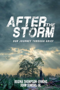 Title: After The Storm: Our Journey through Grief, Author: Regina Thompson-Jenkins