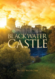 Title: Blackwater Castle, Author: Alyss Morgan