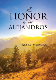 Title: The Honor of the Alejandros, Author: Alyss Morgan