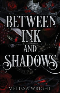 Title: Between Ink and Shadows, Author: Melissa Wright