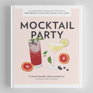 Title: Mocktail Party: 75 Plant-Based, Non-Alcoholic Mocktail Recipes for Every Occasion, Author: Diana Licalzi