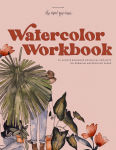 Alternative view 1 of Watercolor Workbook: 30-Minute Beginner Botanical Projects on Premium Watercolor Paper