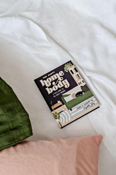 The Happy Homebody: A Field Guide to the Great Indoors