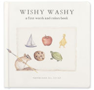 Free book downloads in pdf format Wishy Washy: A Board Book of First Words and Colors for Growing Minds