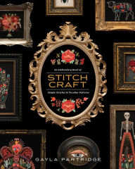 Title: Stitchcraft: An Embroidery Book of Simple Stitches and Peculiar Patterns, Author: Gayla Partridge