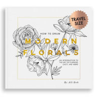 Title: How To Draw Modern Florals (Mini): A Pocket-Sized Road Trip Book (Christmas Stocking Stuffer Edition), Author: Alli Koch