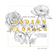 Title: How To Draw Modern Florals (Mini): A Pocket-Sized Road Trip Book (Christmas Stocking Stuffer Edition), Author: Alli Koch