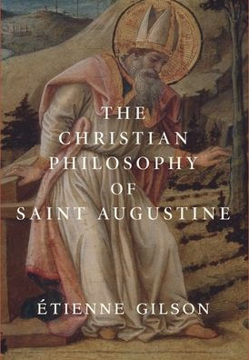 The Christian Philosophy of Saint Augustine