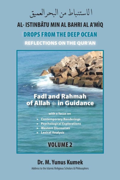 Fadl and Rahmah of Allah in Guidance: Al-Istinbãtu Min Al-Bahri Al A'mìq: Drops From the Deep Ocean-Reflections on the Qurãn
