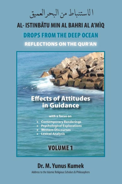 Effects of Attitudes in Guidance: Al-Istinbãtu min al-Bahri al-A'mìq: Drops from the Deep Ocean-Reflections of the Qurãn