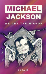 Title: Michael Jackson - We Are The Mirror, Author: Georgetta Duncan