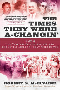 Google ebooks download pdf The Times They Were a-Changin': 1964, the Year the Sixties Arrived and the Battle Lines of Today Were Drawn by Robert S McElvaine English version