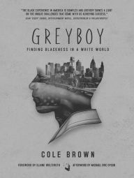 Title: Greyboy: Finding Blackness in a White World, Author: Cole Brown
