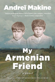 Downloading free ebooks for kobo My Armenian Friend: A Novel 9781950994465 English version by Andreï Makine, Geoffrey Strachan RTF