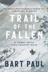 Title: Trail of the Fallen (Tommy Smith High Country Noir #4), Author: Bart Paul