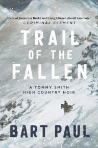 Trail of the Fallen: A Tommy Smith High Country Noir, Book Four