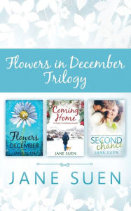 Title: FLOWERS IN DECEMBER TRILOGY: Flowers in December, Coming Home, Second Chance, Author: Jane Suen