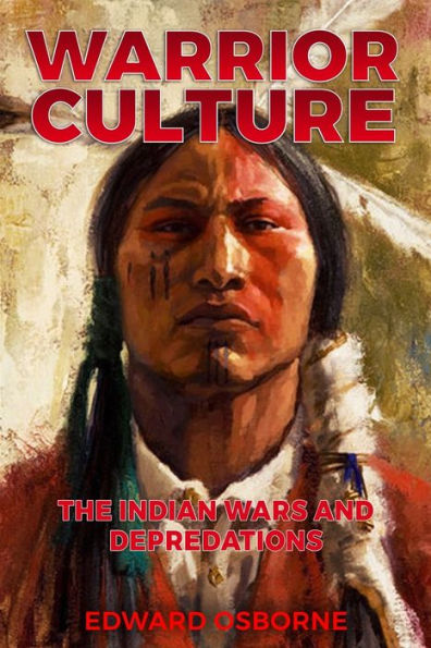 Warrior Culture: The Indian Wars and Depredations