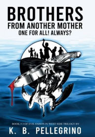 Title: Brothers from Another Mother: One for All! Always?, Author: K.B. Pellegrino