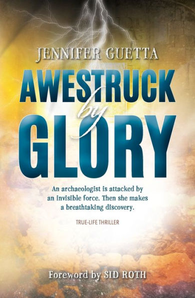Awestruck by Glory: True-life Thriller. an archaeologist is attacked invisible force. Then she makes a breathtaking discovery.