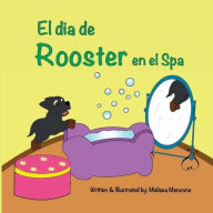 Title: El dia de Rooster en el Spa, Author: Melissa Menzone