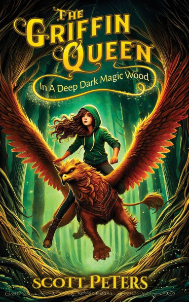 In A Deep Dark Magic Wood: (The Griffin Queen Series)