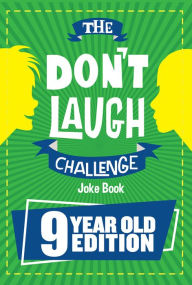 Title: The Don't Laugh Challenge 9 Year Old Edition: The LOL Interactive Joke Book Contest Game for Boys and Girls Age 9, Author: Billy Boy