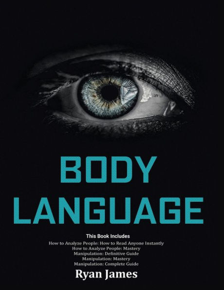 Body Language: Master The Psychology and Techniques Behind How to Analyze People Instantly Influence Them Using Language, Subliminal Persuasion, NLP Covert Manipulation