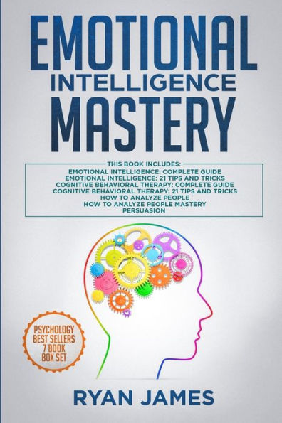 Emotional Intelligence Mastery: 7 Manuscripts: x2, Cognitive Behavioral Therapy How to Analyze People Persuasion (Anger Management, NLP)