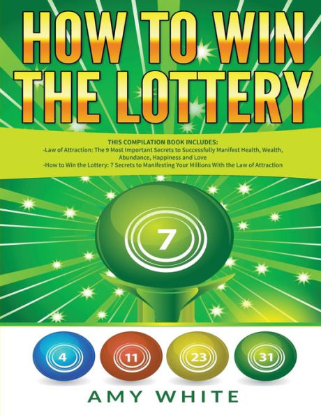 How to Win the Lottery: 2 Books 1 with Lottery and Law of Attraction - 16 Most Important Secrets Manifest Your Millions, Health, Wealth, Abundance, Happiness Love