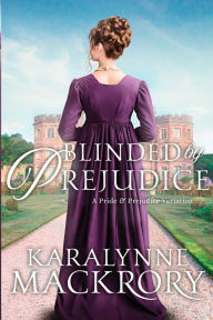 Title: Blinded by Prejudice, Author: Karalynne Mackrory