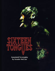 Title: Sixteen Tongues - Annotated Screenplay, Author: Scooter McCrae
