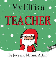 Title: My Elf is a Teacher, Author: Joey Acker