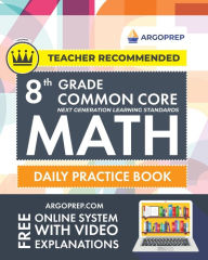 Title: 8th Grade Common Core Math: Daily Practice Workbook - Part I: Multiple Choice 1000+ Practice Questions and Video Explanations Argo Brothers (Common Core Math by ArgoPrep), Author: Argoprep
