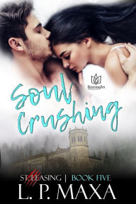 Title: Soul Crushing, Author: L.P. Maxa