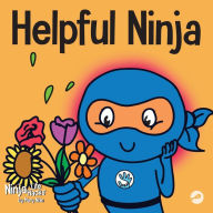 Title: Helpful Ninja: A Children's Book About Being a Helper, Author: Mary Nhin