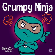 Title: Grumpy Ninja: A Children's Book About Gratitude and Pespective, Author: Mary Nhin