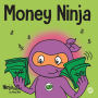 Money Ninja: A Children's Book About Saving, Investing, and Donating
