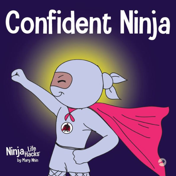 Confident Ninja: A Children's Book About Developing Self Confidence and Esteem