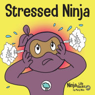 Title: Stressed Ninja: A Children's Book About Coping with Stress and Anxiety, Author: Mary Nhin